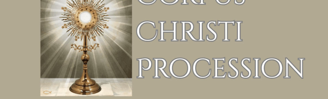 Corpus Christi Procession – Sunday, June 7