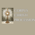 Corpus Christi Procession - Sunday, June 7