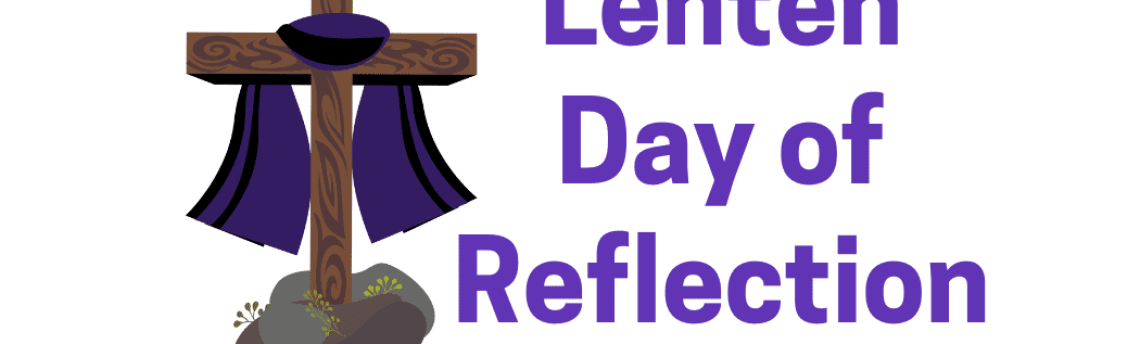Lenten Day of Reflection – Sunday, Feb 25