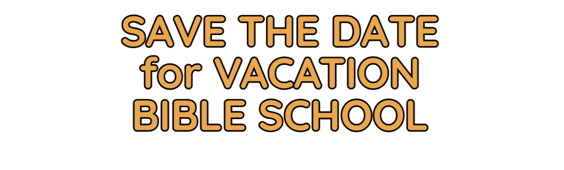 Save the Date for VBS: July 21 – 24
