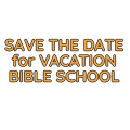 Save the Date for VBS: July 21 - 24